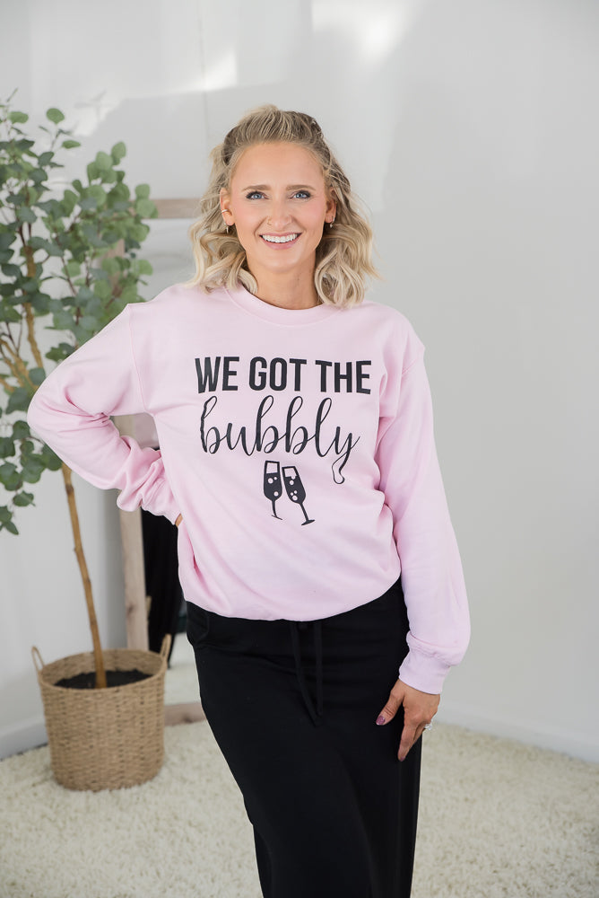 We Got the Bubbly Sweatshirt