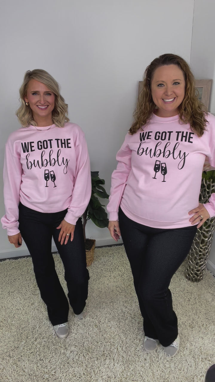 We Got the Bubbly Sweatshirt