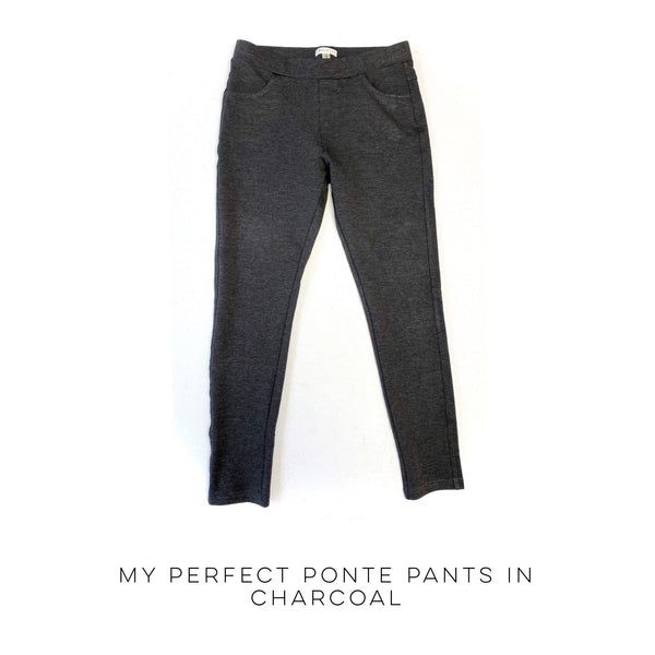 My Perfect Ponte Pants in Charcoal